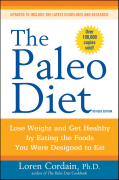 The Paleo Diet: lose weight and get healthy by eating foods you were designet to eat