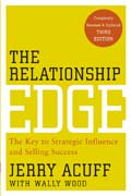 The relationship edge: the key to strategic influence and selling success