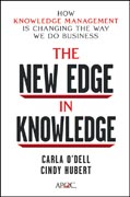 The new edge in knowledge: how knowledge management is changing the way we do business