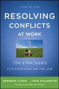 Resolving conflicts at work: ten strategies for everyone on the job