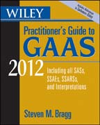 Wiley practitioner's guide to GAAS 2012: covering all SASs, SSAEs, SSARSs, and interpretations