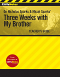 Cliffsnotes on Nicholas Sparks and Micah Sparts' three weeks with my brother teacher's guide