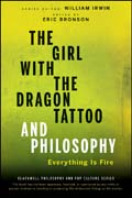 The girl with the dragon tattoo and philosophy: everything is fire