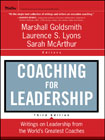 Coaching for leadership: the practice of leadership coaching from the world’s greatest coaches