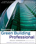 Becoming a green building professional: a guide to careers in sustainable architecture, design, engineering, development, and operations