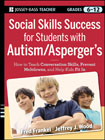 Social skills success for students with autism / Asperger's: helping adolescents on the spectrum to fit in