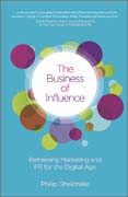 The business of influence: reframing marketing and PR for the digital age