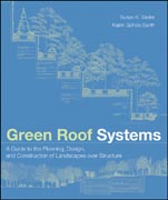 Green roof systems: a guide to the planning, design and construction of building over structure