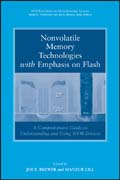 Nonvolatile memory technologies with emphasis on Flash: a comprehensive guide to understanding and using Flash memory devices