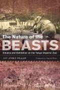The Nature of the Beasts - Empire and Exhibition at the Tokyo Imperial Zoo