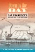 Down By the Bay - San Francisco´s History Between the Tides