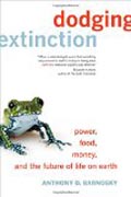Dodging Extinction - Power, Food, Money, and the Future of Life on Earth
