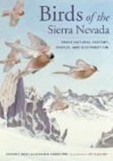 Birds of the Sierra Nevada - Their Natural History , Status, and Distribution