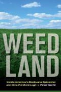 Weed Land - Inside America`s Marijuana Epicenter and How Pot Went Legit