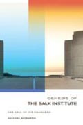 The Genesis of the Salk Institute - The Epic of Its Founders