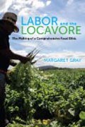 Labor and Locavore - The Making of a Comprehensive  Food Ethic
