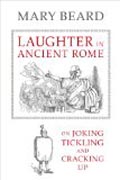 Laughter in Ancient Rome - On Joking, Tickling, and Cracking Up
