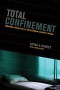 Total Confinement - Madness and Reason in the Maximum Security Prison
