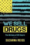 We Sell Drugs - The Alchemy of US Empire