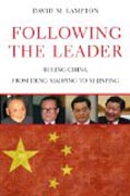 Following the Leader - Ruling China, from Deng Xiaoping to Xi Jinping
