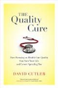 The Quality Cure - How Focusing on Health Care Quality Can Save Your Life and Lower Spending Too