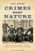 Crimes against Nature - Squatters, Poachers, Thieves, and the Hidden History of American Conservation