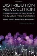 Distribution Revolution - Conversations about the Digital Future of Film and Television