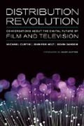 Distribution Revolution - Conversations about the Digital Future of Film and Television