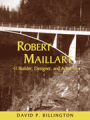 Robert Maillart: builder, designer, and artist