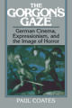 The gorgon's gaze: german cinema, expressionism, and the image of horror