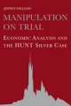 Manipulation on trial: economic analysis and the Hunt silver case