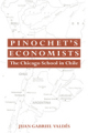 Pinochet's economists: the Chicago school of economics in Chile