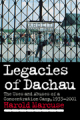 Legacies of Dachau: the uses and abuses of a concentration camp, 1933–2001