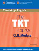 The TKT course: teaching knowledge test, CLIL modules : content and language integrated learning