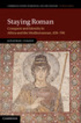 Staying roman: conquest and identity in Africa and the mediterranean, 439?700
