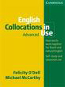 English collocations in use: advanced : how words work together for fluent and natural English : self-study and classroom use