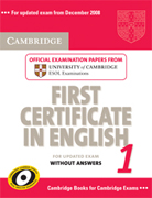 Cambridge first certificate in english 1 without answers: official examination papers from University of Cambridge ESOL examinations : [for updated exam from december 2008]