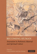 Becoming human: innovation in prehistoric material and spiritual culture