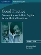 Good practice: communication skills in english for the medical practitioner Teacher's book