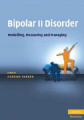 Bipolar II disorder: modelling, measuring and managing