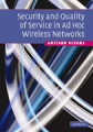 Security and quality of service in ad hoc wireless networks