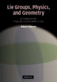 Lie groups, physics, and geometry: an introduction for physicists, engineers and chemists