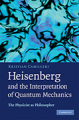 Heisenberg and the interpretation of quantum mechanics: the physicist as philosopher