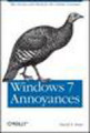 Windows 7 annoyances: tips, secrets, and hacks for the cranky consumer