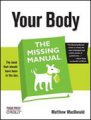 Your body: the missing manual