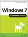 Windows 7: the missing manual: the book that shoul have been in the box