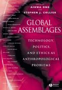 Global assemblages: technology, politics, and ethics as anthropological problems