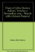Diary of John Quincy Adams, Volume 1 - November 1779 - March 1786