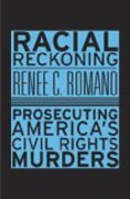 Racial Reckoning - Prosecuting America`s Civil Rights Murders