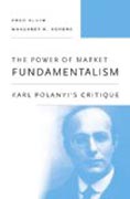 The Power of Market Fundamentalism - Karl Polanyi`s Critique